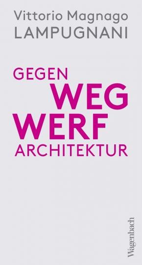 Gegen Wegwerfarchitektur © Wagenbach